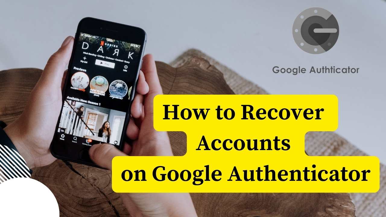 How to Recover Accounts on Google Authenticator